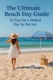 The Ultimate Beach Day Guide: 15 Tips for a Perfect Day by the Sea